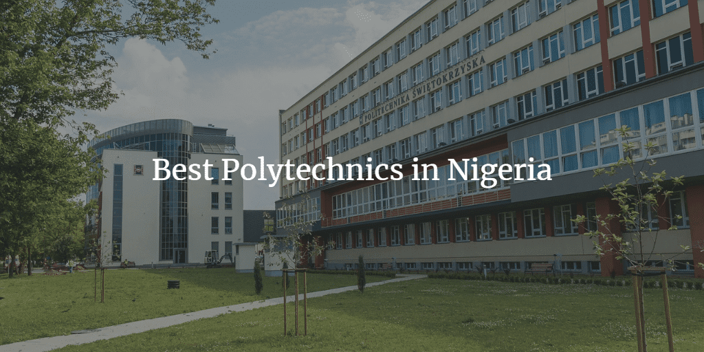 List of Best Polytechnic to Attend in Nigeria and Their School Fees